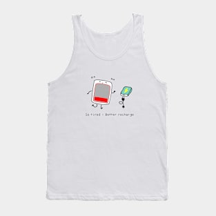 So tired! better recharge Tank Top